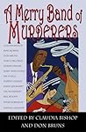 A Merry Band of Murderers: An Original Mystery Anthology of Songs and Stories A Merry Band of Murderers: An Original Mystery Anthology of Songs and Stories