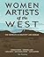 Women Artists of the West: Five Portraits in Creativity and Courage (Notable Western Women)