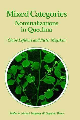 Mixed Categories: Nominalizations in Quechua (Studies in Natural Language and Linguistic Theory, 11)