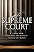The Supreme Court: A C-SPAN Book, Featuring the Justices in their Own Words (C-Span Books)