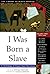 I Was Born a Slave: An Anth...