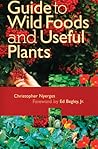 Guide to Wild Foods and Useful Plants Guide to Wild Foods and Useful Plants