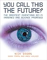 You Call This the Future?: The Greatest Inventions Sci-Fi Imagined and Science Promised You Call This the Future?: The Greatest Inventions Sci-Fi Imagined and Science Promised