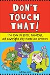 Don't Touch That!: The Book of Gross, Poisonous, and Downright Icky Plants and Critters