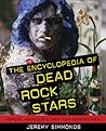 The Encyclopedia of Dead Rock Stars: Heroin, Handguns, and Ham Sandwiches