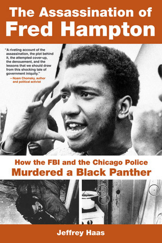 The Assassination of Fred Hampton: How the FBI and the Chicago Police Murdered a Black Panther