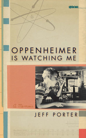 Oppenheimer Is Watching Me: A Memoir (Sightline Books)