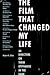 The Film That Changed My Li...