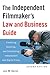 The Independent Filmmaker's Law and Business Guide: Financing, Shooting, and Distributing Independent and Digital Films
