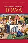 The Biographical Dictionary of Iowa (Bur Oak Book) The Biographical Dictionary of Iowa (Bur Oak Book)