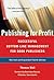 Publishing for Profit: Successful Bottom-Line Management for Book Publishers
