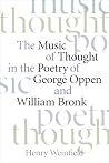 The Music of Thought in the Poetry of George Oppen and William Bronk The Music of Thought in the Poetry of George Oppen and William Bronk