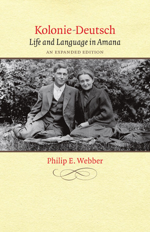 Kolonie-Deutsch: Life and Language in Amana, An Expanded Edition (Bur Oak Book)