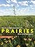 The Ecology and Management of Prairies in the Central United ... by Chris Helzer