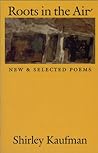 Roots in the Air: New & Selected Poems (Dilemmas in World Politics)