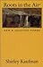 Roots in the Air: New & Selected Poems (Dilemmas in World Politics)