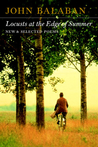 Locusts at the Edge of Summer: New and Selected Poems (Paperback)