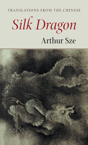 Silk Dragon: Translations from the Chinese (Kage-an Books)