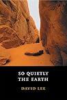 So Quietly the Earth