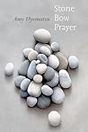 Stone Bow Prayer Stone Bow Prayer