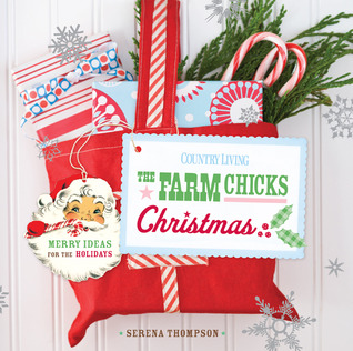 The Farm Chicks Christmas: Merry Ideas for the Holidays