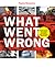 Popular Mechanics What Went Wrong: Investigating the Worst Man-made and Natural Disasters
