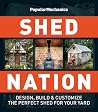 Popular Mechanics Shed Nation: Design, Build & Customize the Perfect Shed for Your Yard Popular Mechanics Shed Nation: Design, Build & Customize the Perfect Shed for Your Yard