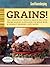 Good Housekeeping Grains!: 125 Delicious Whole-Grain Recipes from Barley & Bulgur to Wild Rice & More (Favorite Good Housekeeping Recipes)