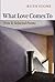 What Love Comes To by Ruth Stone