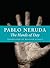 The Hands of Day by Pablo Neruda The Hands of Day by Pablo Neruda