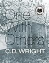 One with Others by C.D. Wright