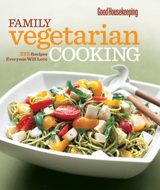 Good Housekeeping Family Vegetarian Cooking: 225 Recipes Everyone Will Love (Hardcover)
