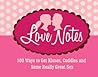 Love Notes: 100 Ways to Get Kisses, Cuddles and Some Really Great Sex