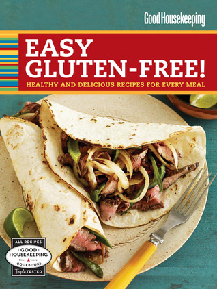 Good Housekeeping Easy Gluten-Free!: Healthy and Delicious Recipes for Every Meal (Spiral-bound)