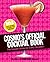 Cosmo's Official Cocktail Book: The Sexiest Drinks for Every Occasion