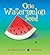 One Watermelon Seed by Celia Barker Lottridge