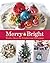 Country Living Merry & Bright: 125 Festive Ideas for Celebrating Christmas