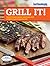 Good Housekeeping Grill It!: Mouthwatering Recipes for Unbeatable Barbecue