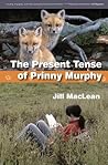 The Present Tense of Prinny Murphy by Jill MacLean