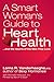 A Smart Woman's Guide to Heart Health by Lorna R. Vanderhaeghe