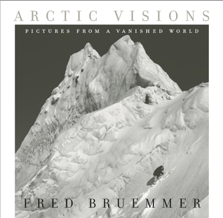 Arctic Visions: Pictures from a Vanished World