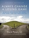 Always Change a Losing Game: Winning Strategies for Work, for Home and for Your Health