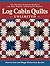 Log Cabin Quilts Unlimited:...