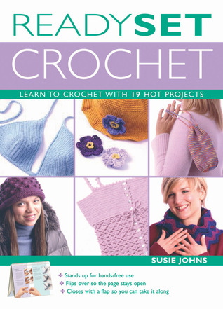 Ready, Set, Crochet: Learn to Crochet With 19 Hot Projects (Spiral-bound)