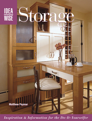 Idea Wise Storage: Inspiration & Information for the Do-It-Yourselfer (Paperback)