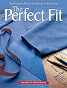 The Perfect Fit: The Classic Guide to Altering Patterns