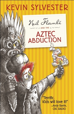 Neil Flambé and the Aztec Abduction (The Neil Flambé Capers #2)