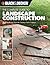 The Complete Guide to Landscape Construction: 60 Step-by-step Projects for Creating a Perfect Landscape