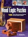 Crafting Wood Logic Puzzles: 18 Three-dimensional Games for the Hands and Mind
