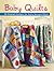 Baby Quilts by Linda Neubauer